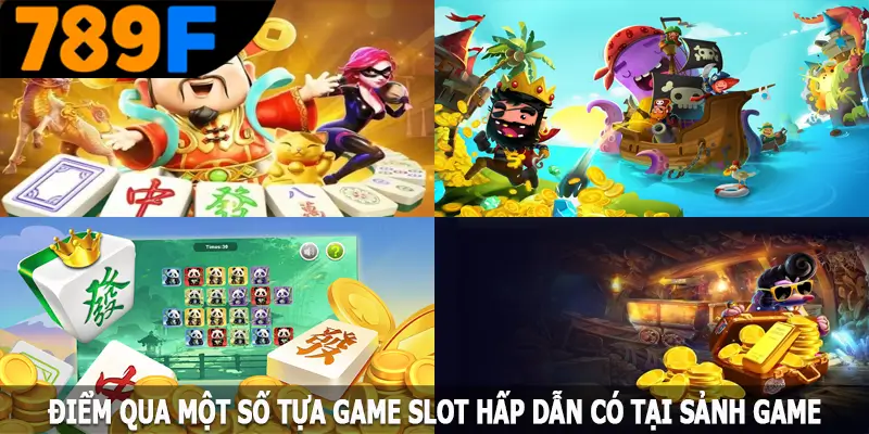 Điểm qua một số tựa game slot hấp dẫn có tại sảnh game