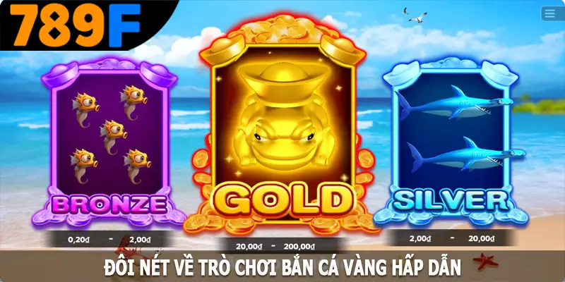 Đôi nét về trò chơi bắn cá vàng hấp dẫn