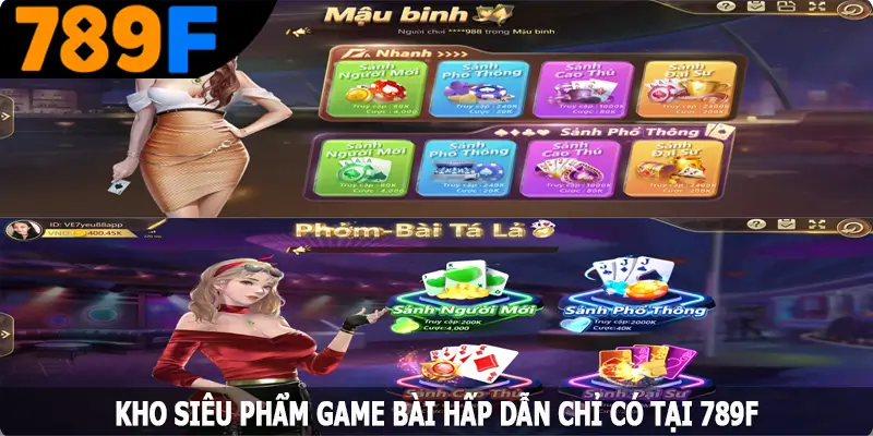 Kho siêu phẩm game bài hấp dẫn chỉ có tại 789F