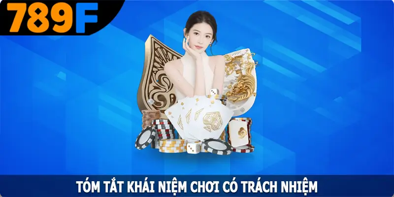 Tóm tắt khái niệm chơi có trách nhiệm