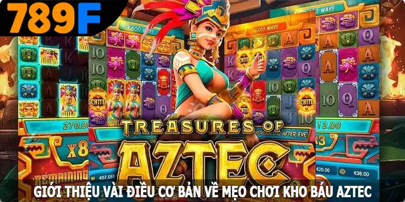 Giới thiệu vài điều cơ bản về mẹo chơi kho báu Aztec