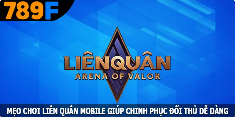 Mẹo Chơi Liên Quân Mobile Giúp Chinh Phục Đối Thủ Dễ Dàng 7 Mẹo Chơi Liên Quân Mobile Giúp Chinh Phục Đối Thủ Dễ Dàng