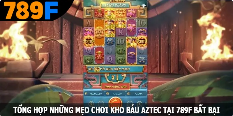 Tổng hợp những mẹo chơi kho báu Aztec tại 789F bất bại