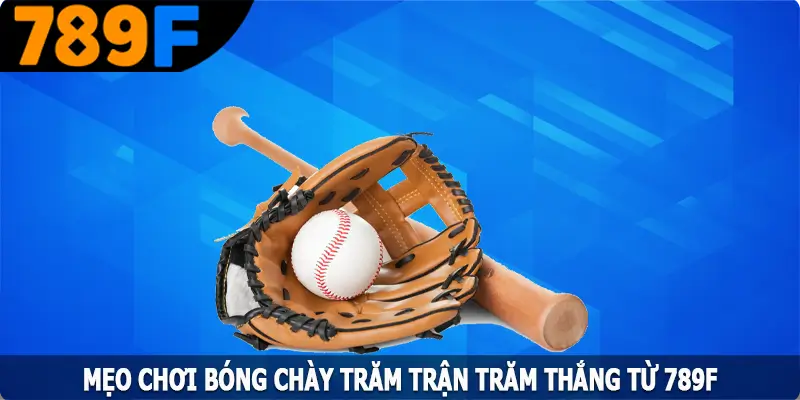 Mẹo Chơi Bóng Chày Trăm Trận Trăm Thắng Từ 789F 13 Mẹo Chơi Bóng Chày Trăm Trận Trăm Thắng Từ 789F