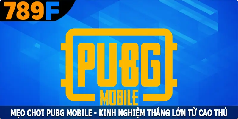 Mẹo Chơi PUBG Mobile - Kinh Nghiệm Thắng Lớn Từ Cao Thủ 5 Mẹo Chơi PUBG Mobile - Kinh Nghiệm Thắng Lớn Từ Cao Thủ