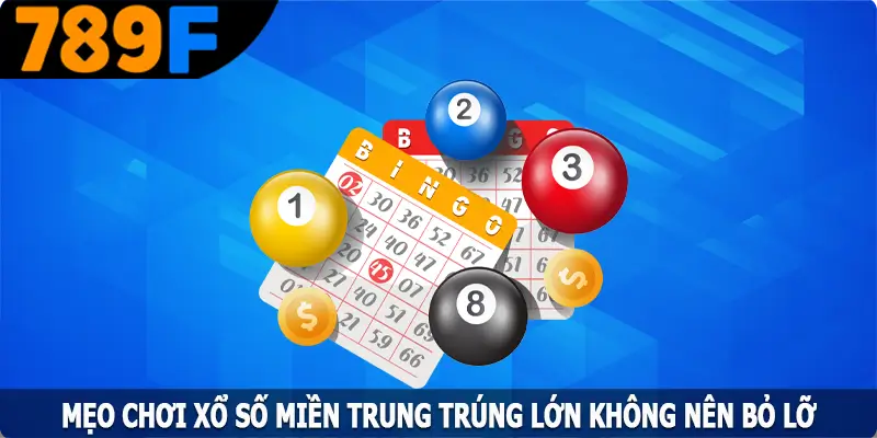 Mẹo Chơi Xổ Số Miền Trung Trúng Lớn Không Nên Bỏ Lỡ 8 Mẹo Chơi Xổ Số Miền Trung Trúng Lớn Không Nên Bỏ Lỡ