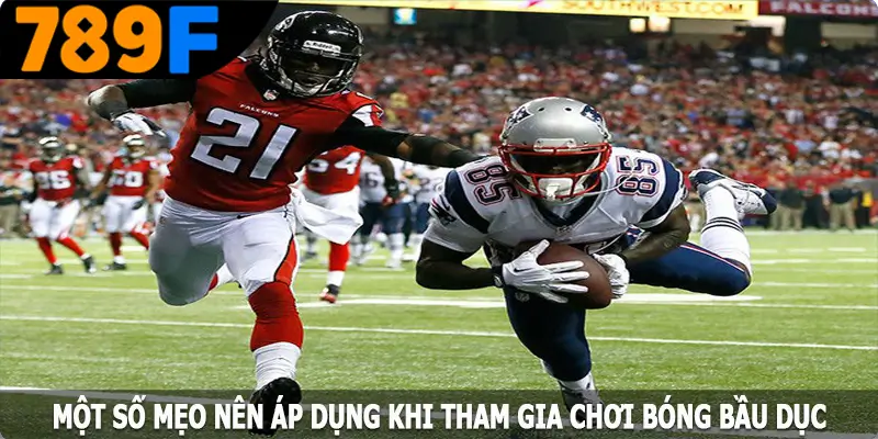 Một số mẹo nên áp dụng khi tham gia chơi bóng bầu dục