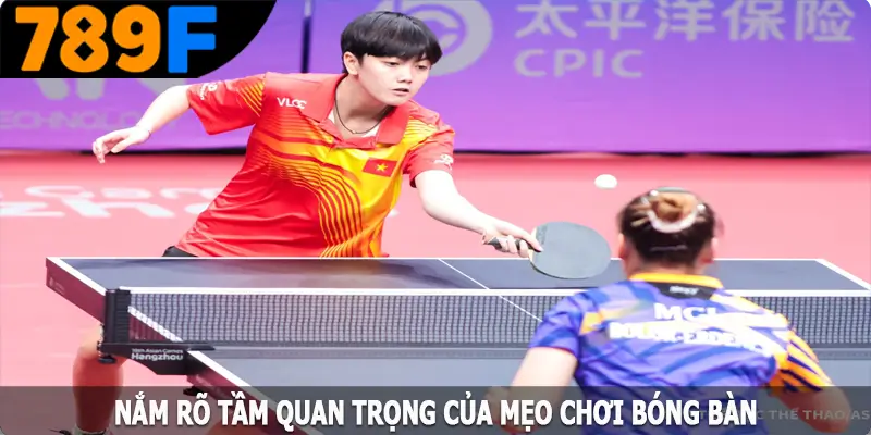Nắm rõ tầm quan trọng của mẹo chơi bóng bàn