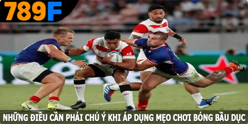 Những điều cần phải chú ý khi áp dụng mẹo chơi bóng bầu dục