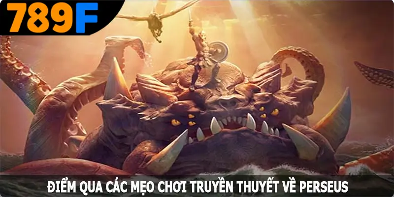 Điểm qua các mẹo chơi truyền thuyết về Perseus