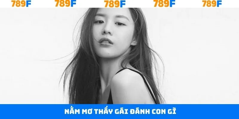 Nằm Mơ Thấy Gái Đánh Con Gì - Khám Phá Về Ý Nghĩa Về Con Số 789F 8 Nằm Mơ Thấy Gái Đánh Con Gì - Khám Phá Về Ý Nghĩa Về Con Số 789F