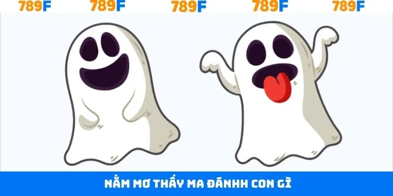 Nằm Mơ Thấy Ma Đánh Con Gì Để Rinh Thưởng Lớn Về Tay 789F 6 Nằm Mơ Thấy Ma Đánh Con Gì Để Rinh Thưởng Lớn Về Tay 789F