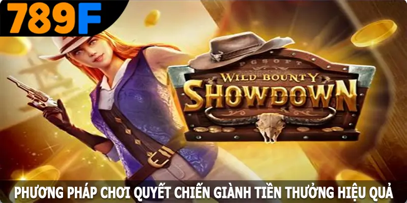 Phương pháp chơi quyết chiến giành tiền thưởng hiệu quả