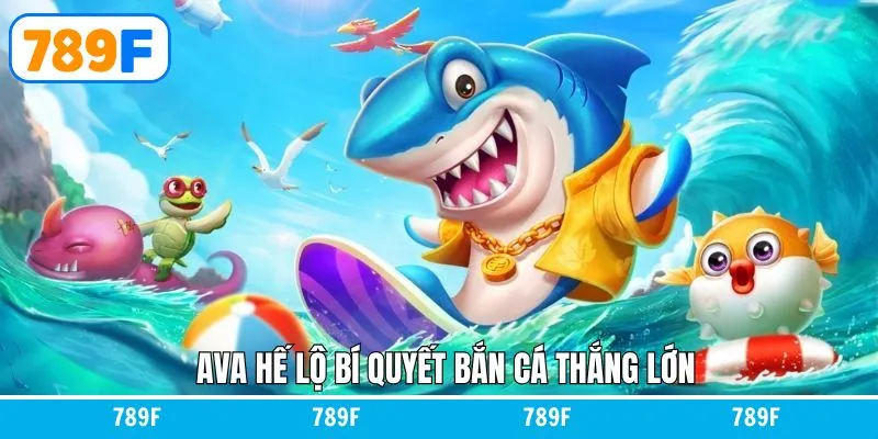 Hé Lộ Bí Quyết Bắn Cá Săn Thưởng Lớn Tại Sân Chơi 789F 3 Hé Lộ Bí Quyết Bắn Cá Săn Thưởng Lớn Tại Sân Chơi 789F