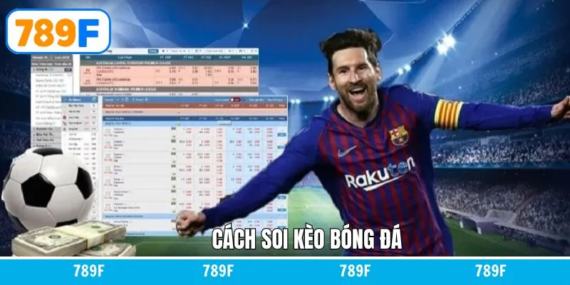Cách Soi Kèo Bóng Đá 789F – Nghệ Thuật Dẫn Lối Đến Chiến Thắng 1 Cách Soi Kèo Bóng Đá 789F – Nghệ Thuật Dẫn Lối Đến Chiến Thắng