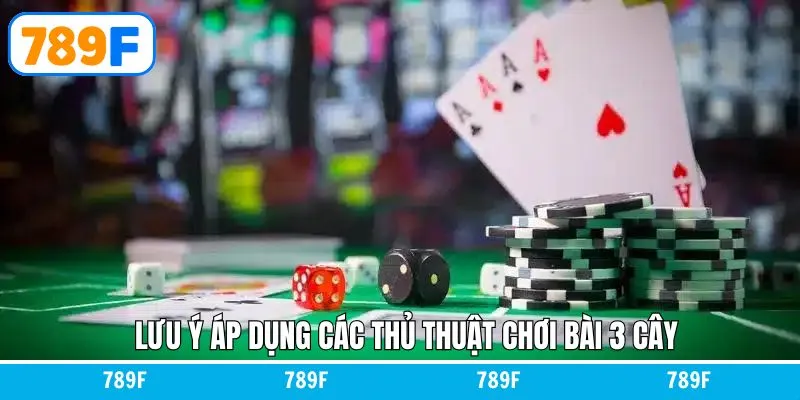 Lưu ý để bứt phá khi đánh bài 3 cây