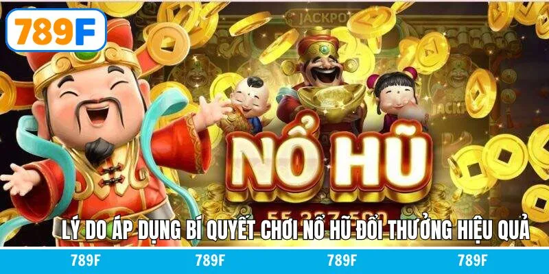 Nắm rõ bí quyết chơi nổ hũ đổi thưởng hiệu quả rất cần thiết