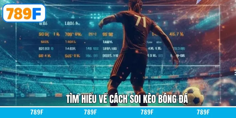 Mánh Khóe Đá Gà Mạng - Dự Đoán Chuẩn Xác Cùng 789F 10 Thông tin sơ lược về việc soi kèo trong bóng đá