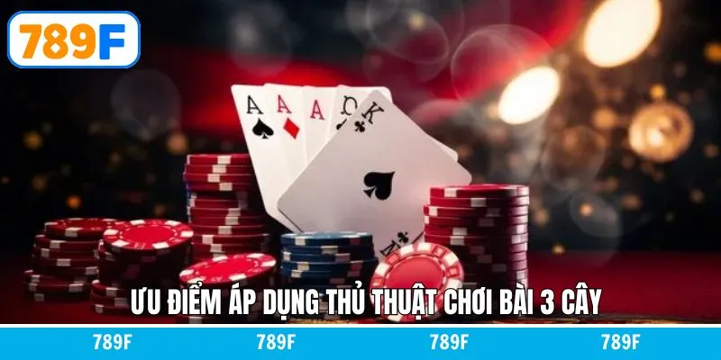 Lợi ích khi hiểu các thủ thuật chơi bài 3 cây